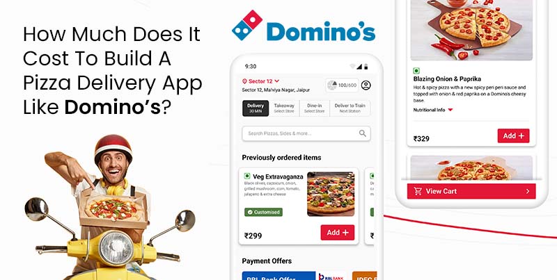 How to Build An App Like Domino’s Pizza Delivery App? with Cost and ...