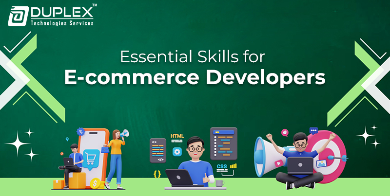 Key Skills & Qualities of an E-Commerce Developer | Duplex Tech